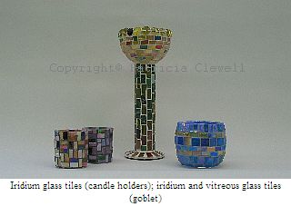 Patricia Clewell Mosaic Candle Holder made of Iridium glass tiles (candle holders); iridium and vitreous glass tiles (goblet)